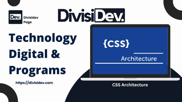 CSS Architecture: Cara Mengorganisasi File CSS agar Proyek Lebih Rapi dan Mudah Dikelola